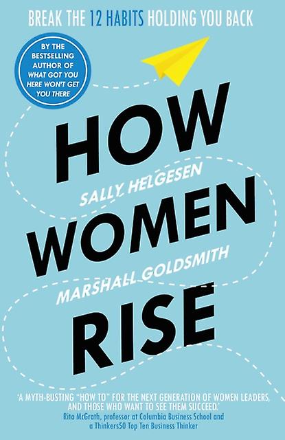 Sally Helgesen, Marshall Goldsmith - How women rise